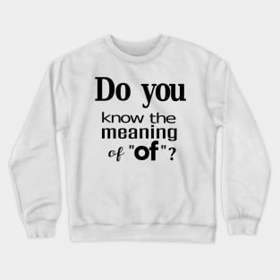 MEANING OF OF Crewneck Sweatshirt